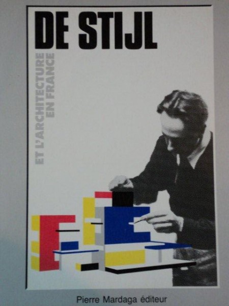 DE STIJL. ET L'ARCHITECTURE EN FRANCE de PIERRE MARDAGA