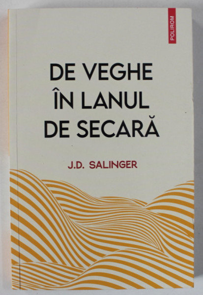 DE VEGHE IN LANUL DE SECARA de J. D. SALINGER , 2023