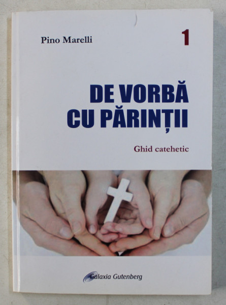 DE VORBA CU PARINTII  - GHID CATEHETIC de PINO MARELLI , 2016