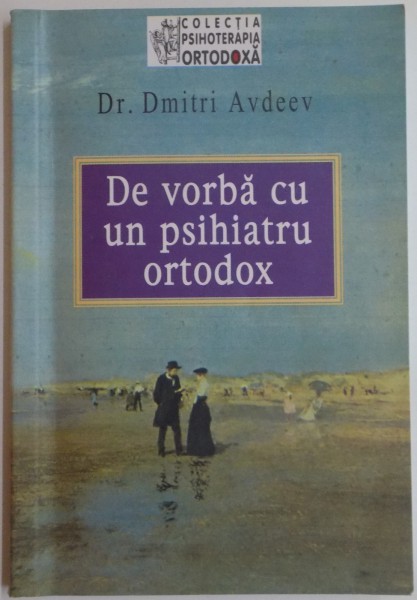 DE VORBA CU UN PSIHIATRU ORTODOX de DR. DMITRI AVDEEV , 2006