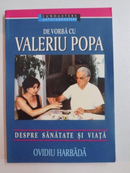 DE VORBA CU VALERIU POPA , DESPRE SANATATE SI VIATA de OVIDIU HARBADA , 1997