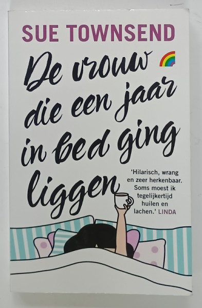 DE VROUW DIE EEN JAAR IN BED GING LIGGEN (FEMEIA CARE A STAT IN PAT UN AN) de SUE TOWNSEND , 2014 *TEXT IN LIMBA NEERLANDEZA