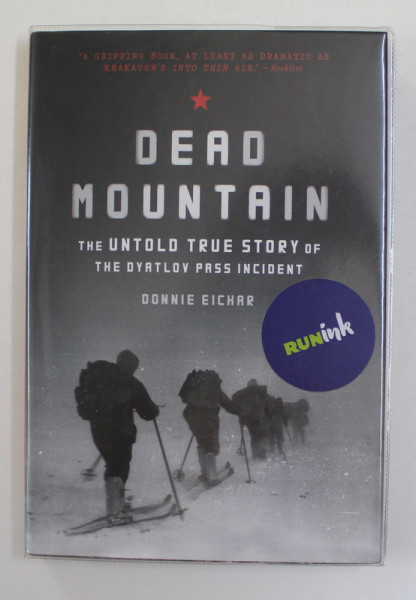 DEAD MOUNTAIN - THE UNTOLD TRUE STORY OF THE DYATLOV PASS INCIDENT by DONNIE EICHAR , 2013