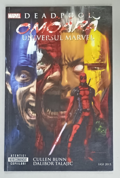 DEADPOOL OMOARA UNIVERSUL MARVEL de CULLEN BUNN si DALIBOR TALAJIC , 2015 , BENZI DESENATE CU  TEXT IN LIMBA ROMANA