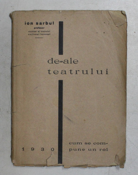 DE=ALE TEATRULUI.CUM SE COMPUNE UN ROL de ION SARBUL  1930