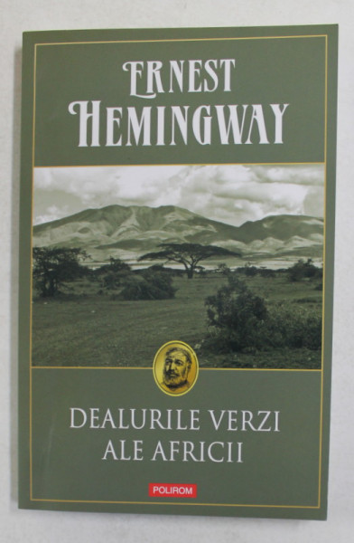 DEALURILE VERZI ALE AFRICII de ERNEST HEMINGWAY , 2016