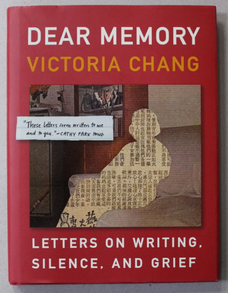 DEAR MEMORY - LETTERS ON WRITING , SILENCE , AND GRIFF by VICTORIA CHANG , 2021