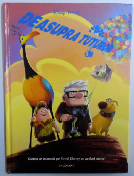 DEASUPRA TUTUROR  (DISNEY - PIXAR ) de JULIA KRETCH , ilustratii de CAROLINE EGAN...DISNEY STORYBOOK ARTISTS , 2009