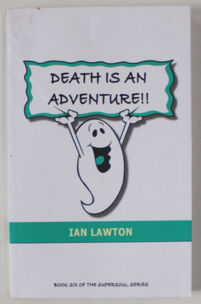 DEATH IS AN ADVENTURE ! by IAN LAWTON , 2019