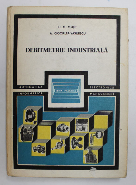 DEBITMETRIE INDUSTRIALA de H. M. MOTIT , A. CIOCIRLEA-VASILESCU , 1988