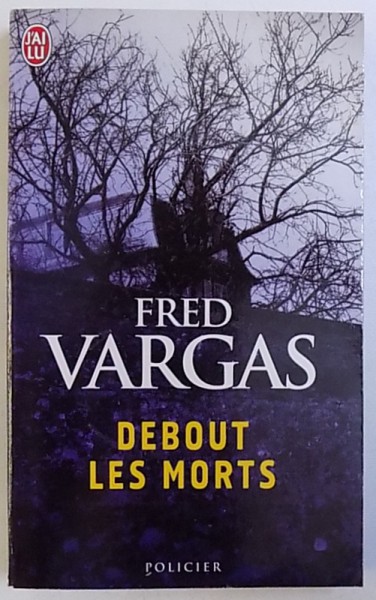 DEBOUT LES MORTS par FRED VARGAS , 2008