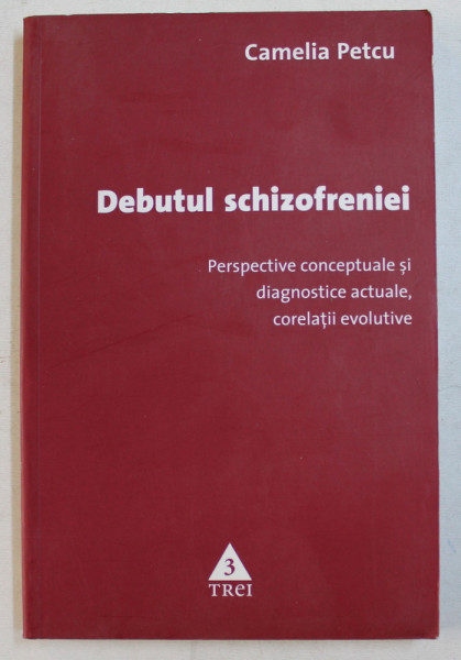 DEBUTUL SCHIZOFRENIEI de CAMELIA PETCU , 2008