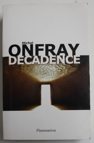 DECADENCE , VIE ET MORT DU JUDEO-CHRISTIANISME by MICHEL ONFRAY , 2017