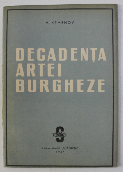 DECADENTA ARTEI BURGHEZE de V. KEMENOV , 1947 , PREZINTA SUBLINIERI CU CREION COLORAT *
