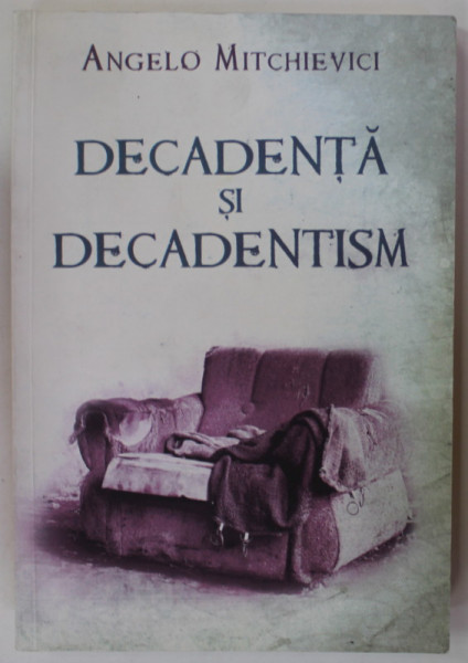 DECADENTA SI DECADENTISM de ANGELO MITCHIEVICI , 2011