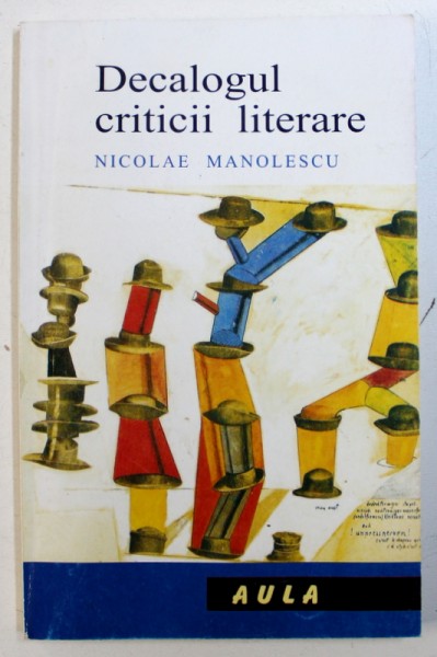 DECALOGUL CRITICII LITERARE de NICOLAE MANOLESCU , 2005 , CONTINE INSEMNARI CU CREIONUL