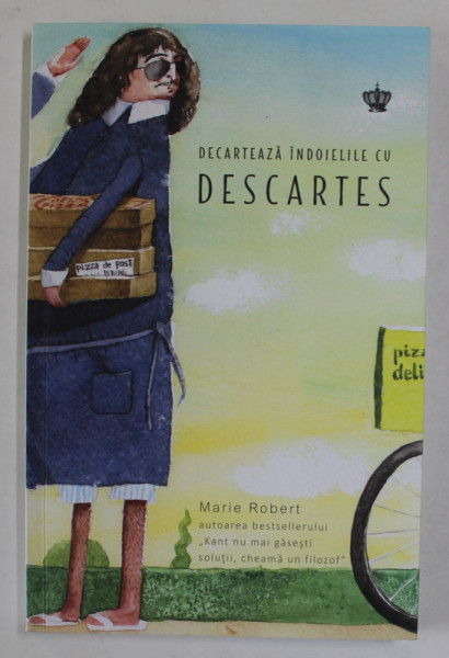 DECARTEAZA INDOIELILE CU DESCARTES de MARIE ROBERT , 2019