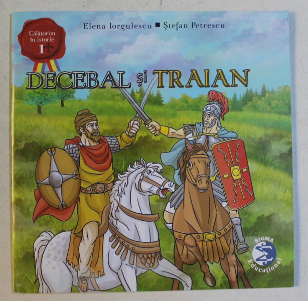 DECEBAL SI TRAIAN de ELENA IORGULESCU si STEFAN PETRESCU , 2018