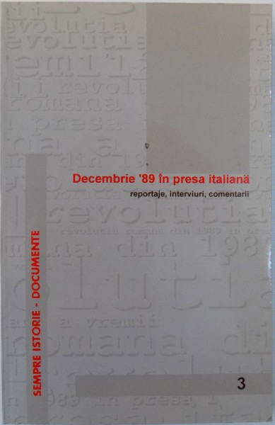 DECEMBRIE  ' 89 IN PRESA ITALIANA  - REPORTAJE , INTERVIURI , COMENTARII selectie de NICOLAE LUCA , 1999