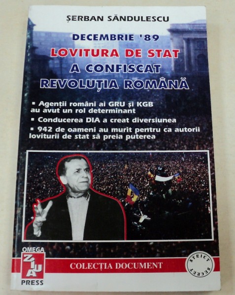 DECEMBRIE '89.LOVITURA DE  STAT A CONFISCAT REVOLUTIA ROMANA-SERBAN SANDULESCU