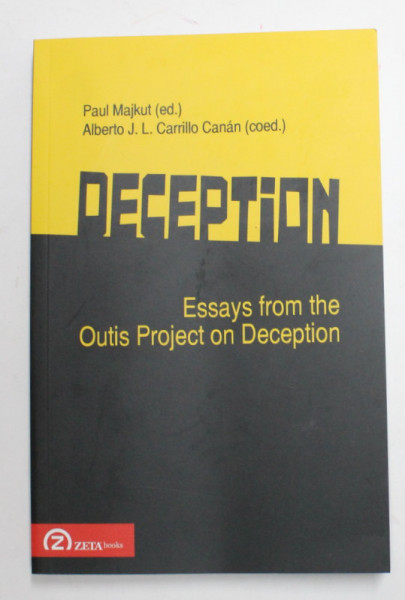 DECEPTION - ESSAYS FROM THE OUTIS PROJECT ON DECEPTION by PAUL MAJKUT and ALBERTO J.L. CARRILLO CANAN , 2010