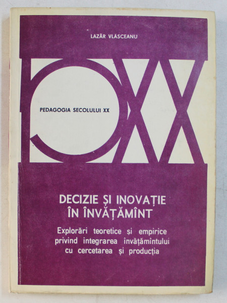 DECIZIE SI INOVATIE IN INVATAMANT de LAZAR VLASCEANU , SERIA ' PEDAGOGIA SECOLULUI XX ' ,  1979
