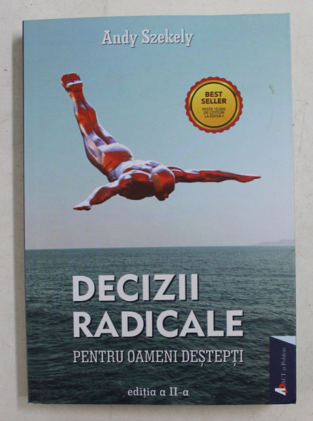 DECIZII RADICALE PENTRU OAMENI DESTEPTI de ANDY SZEKELY , 2018 , PREZINTA HALOURI DE APA