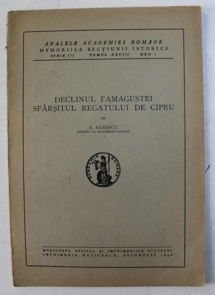 DECLINUL FAMAGUSTEI SFARSITUL REGATULUI DE CIPRU de N. BANESCU , 1946
