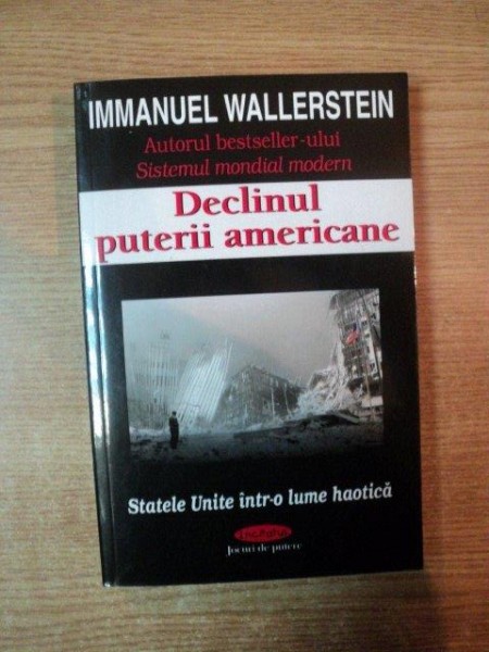 DECLINUL PUTERII AMERICANE de IMMANUEL WALLERSTEIN
