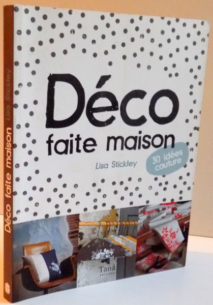 DECO FAITE MAISON , 30 IDEES COUTURE