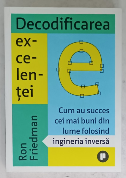 DECODIFICAREA EXCELENTEI de RON FRIEDMAN  , 2012