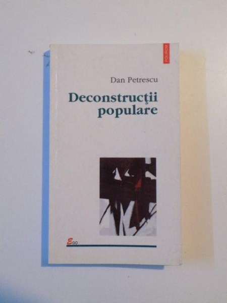 DECONSTRUCTII POPULARE de DAN PETRESCU , 2002