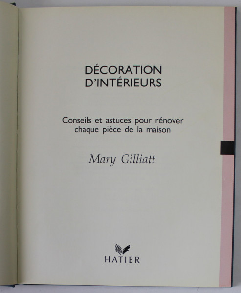 DECORATION D 'INTERIEURS par MARY GILLIATT , CONSEILS ET ASTUCES POUR RENOVER CHAQUE PIECE DE LA MAISON , 1992