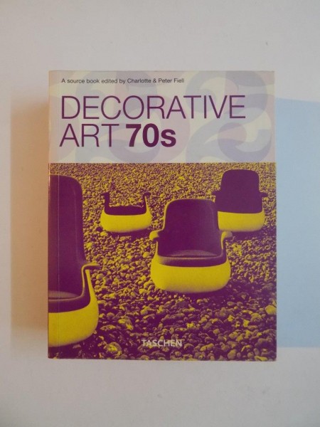DECORATIVE ART 70S by CHARLOTTE FIELL , PETER FIELL , 2006