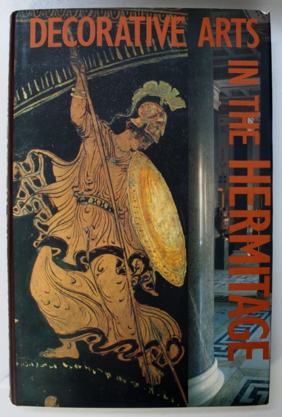 DECORATIVE ARTS IN THE HERMITAGE , selection and introduction by NINA BIRIUKOVA , 1986