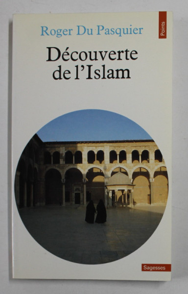 DECOUVERTE DE L ' ISLAM par ROGER DU PASQUIER , 1984