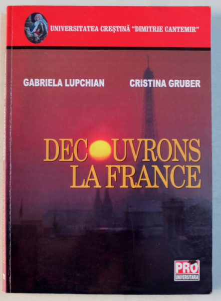 DECOUVRONS LA FRANCE de GABRIELA LUPCHIAN si CRISTINA GRUBER , 2006