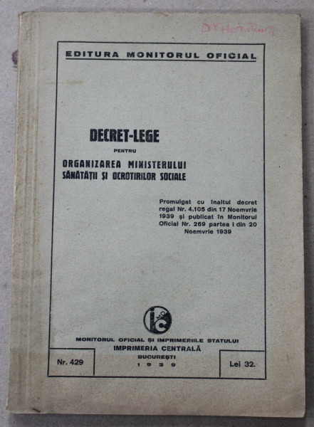 DECRET - LEGE PENTRU ORGANIZAREA MINISTERULUI SANATATII SI OCROTIRILOR SOCIALE , 1939