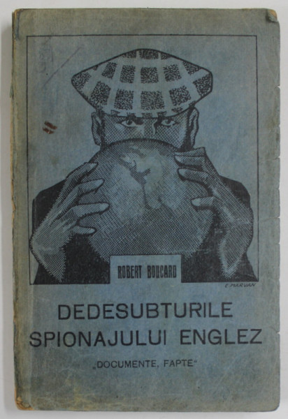 DEDESUBTURILE SPIONAJULUI ENGLEZ de ROBERT BOUCARD , '' DOCUMENTE, FAPTE " , 1927