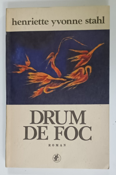 DEDICATIA  HENRIETTEI  YVONNE STAHL pe  romanul sau ' DRUM DE FOC '  , 1981