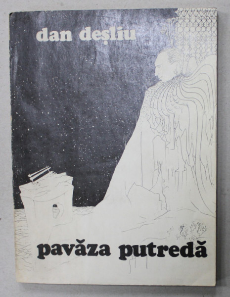 DEDICATIA LUI DAN DESLIU PE VOLUMUL ' PAVAZA PUTREDA '' de DAN DESLIU , coperta de FLORIN PUCA , 1981
