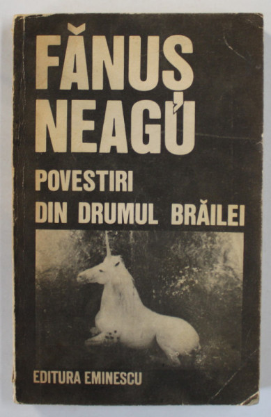 DEDICATIA LUI FANUS NEAGU , PE VOLUMUL ' POVESTIRI DIN DRUMUL BRAILEI ' , 1989