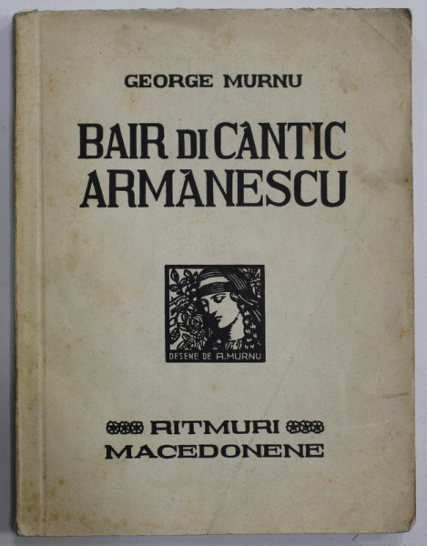 DEDICATIA LUI GEORGE MURNU PE VOLUMUL  SAU '' BAIR DI CANTIC ARMANESCU '' , desene de A. MURNU , 1931