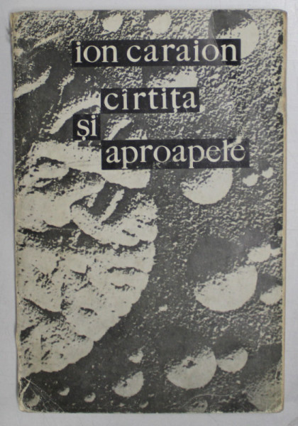 DEDICATIA LUI ION CARAION PENTRU VERONICA PORUMBACU ,  PE VOLUMUL DE POEZIE ' CARTITA SI APROAPELE ' , 1970