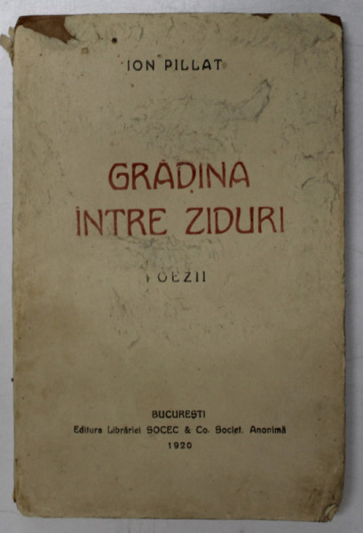 DEDICATIA LUI ION PILLAT PE VOLUMUL DE POEZII '' GRADINA INTRE ZIDURI '' , 1920