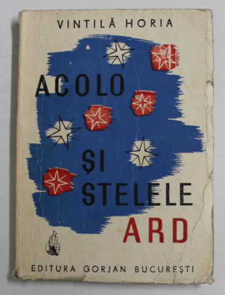 DEDICATIA LUI VINTILA HORIA PE VOLUMUL '' ACOLO SI STELELE ARD '' , roman , 1942