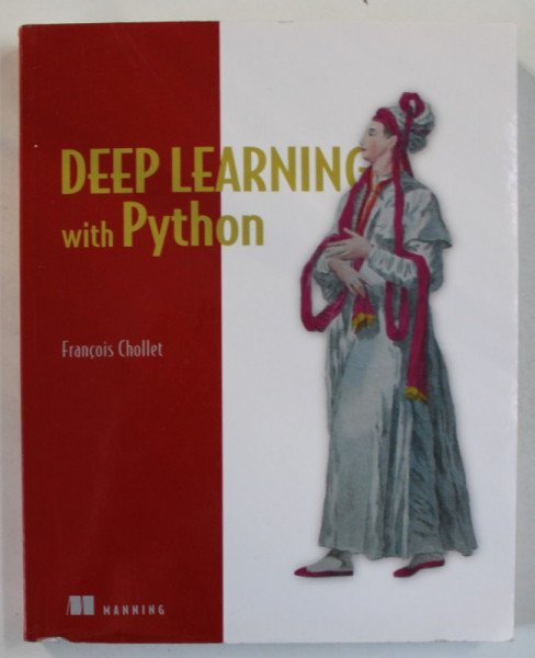 DEEP LEARNING WITH PYTHON , by FRANCOIS CHOLLET , 2018
