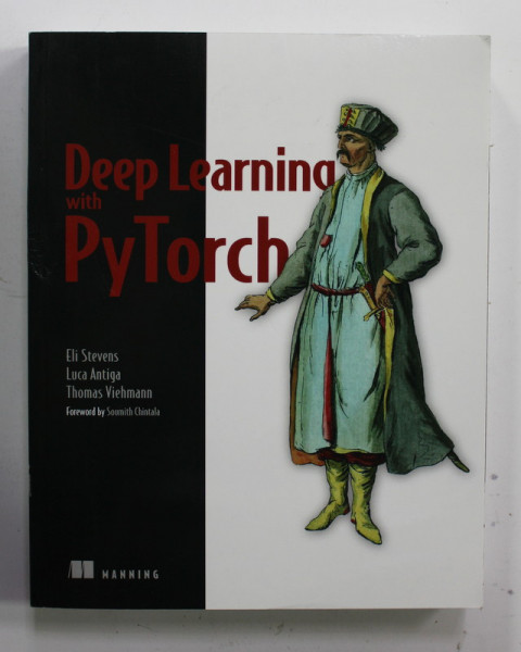 DEEP LEARNING WITH PyTORCH by ELI STEVENS ...THOMAS VIEHMANN , 2020