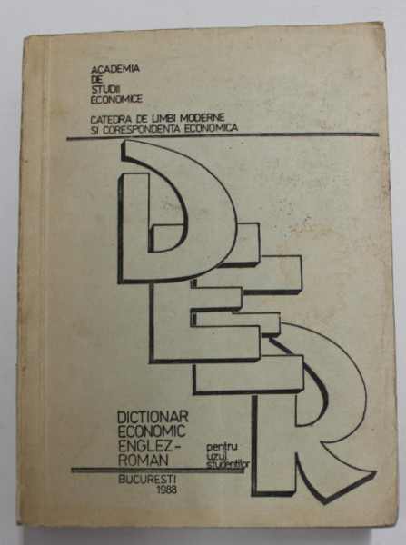 DEER - DICTIONAR ECONOMIC ENGEZ - ROMAN - PENTRU UZUL STUDENTILOR  de ROXANA ALEXANDRESCU ...RODICA UNGUREANU , 1988 ,