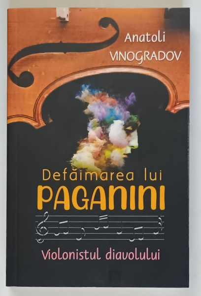 DEFAIMAREA LUI PAGANINI , VIOLONISTUL DIAVOLULUI de ANATOLI VINOGRADOV , 2024